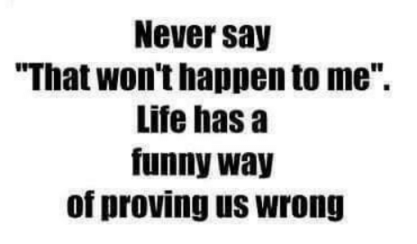 never-say-that-wont-happen-to-me-life-has-a-6329804